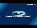 Episode 179 | Seahawks Playbook Podcast