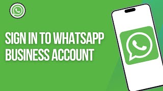 WhatsApp Business Login: How to Sign in to WhatsApp Business Account (2025)