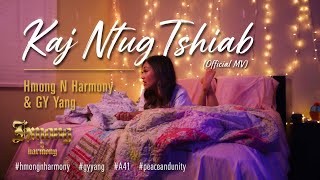 KAJ NTUG TSHIAB(Official MV) Hmong N Harmony & GY Yang #HMONGNHARMONY #GYYANG