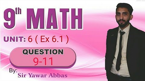 9th Class Math | Unit 6 ( Exercise 6.1 ) | Question 9-11 | Sir Yawar Abbas