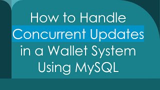 How to Handle Concurrent Updates in a Wallet System Using MySQL