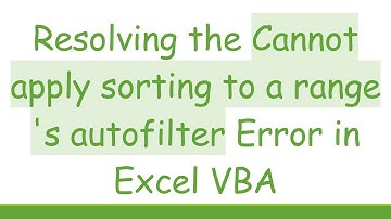 Resolving the Cannot apply sorting to a range 