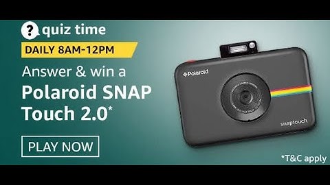 Amazon Quiz Answers Today Win Polaroid Snap Touch 11 February