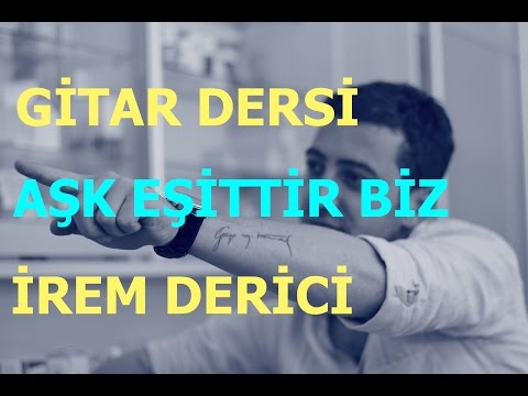Gitar Dersi - Aşk Eşittir Biz - İrem Derici