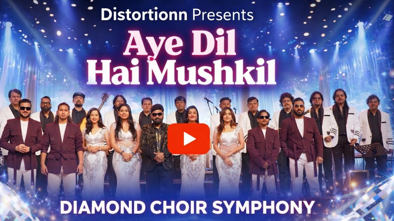 AYE DIL HAI MUSHKIL | DIAMOND CHOIR SYMPHONY | DISTORTIONN