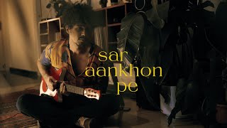 Imaad Shah and Saba Azad - Sar Aankhon Pe | Official Music Video | From 'Man Woman Man Woman'