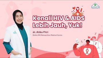 HIV dan AIDS - Gejala, Penyebab, dan Pencegahan bersama dr. Atika Fitri
