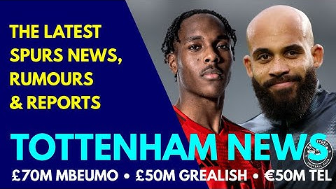 TOTTENHAM NEWS & TRANSFER WINDOW UPDATE: £70M Bryan Mbeumo, Vušković Loan, Tel Deal, £50M Grealish