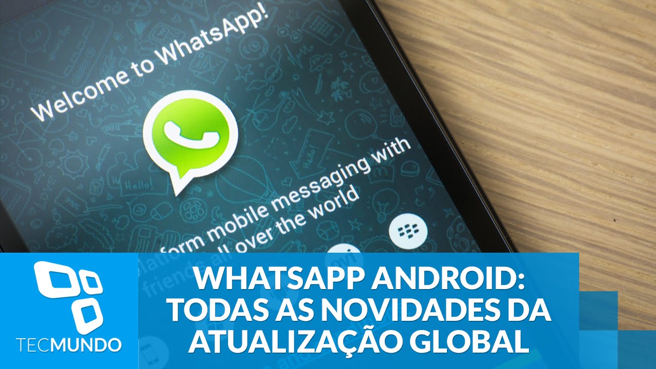 WhatsApp para Android: todas as novidades da última atualização global ...