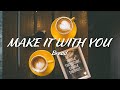 MAKE IT WITH YOU by Bread | lyrics + Vietsub