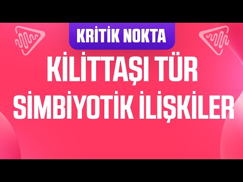 ÖSYM SORABİLİR ! KİLİTTAŞI TÜR VE SİMBİYOTİK İLİŞKİLER