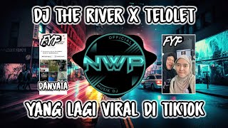DJ THE RIVER X TELOLET BY DJ DANVATA SLOW KANE VIRAL TIK TOK FULL BASS❗