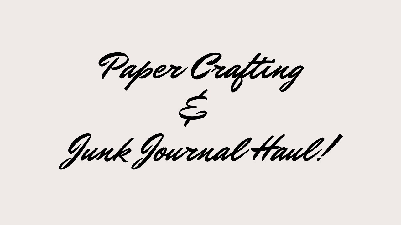 Junk Journal and Paper Crafting Supply Haul!