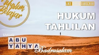 Hukum Tahlilan | Ust Abu yahya badrusalam | Cuplikan ceramah | Kajian singkat