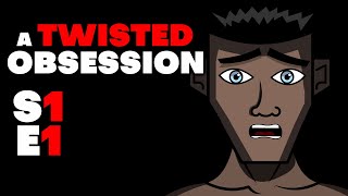 A Twisted Obsession  S1 Episode 1  The Deadly Breakup