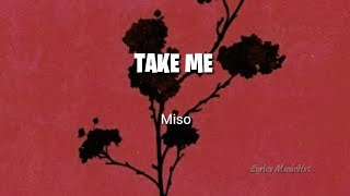 MISO - TAKE ME (LYRICS)