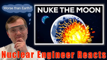 Nuclear Engineer reacts to Kurzgesagt "What if We Nuke the Moon?"