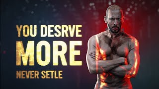 YOU DESERVE MORE - Stop Settling For Less | Powerful Motivational Speech 2025 By Andrew Tate