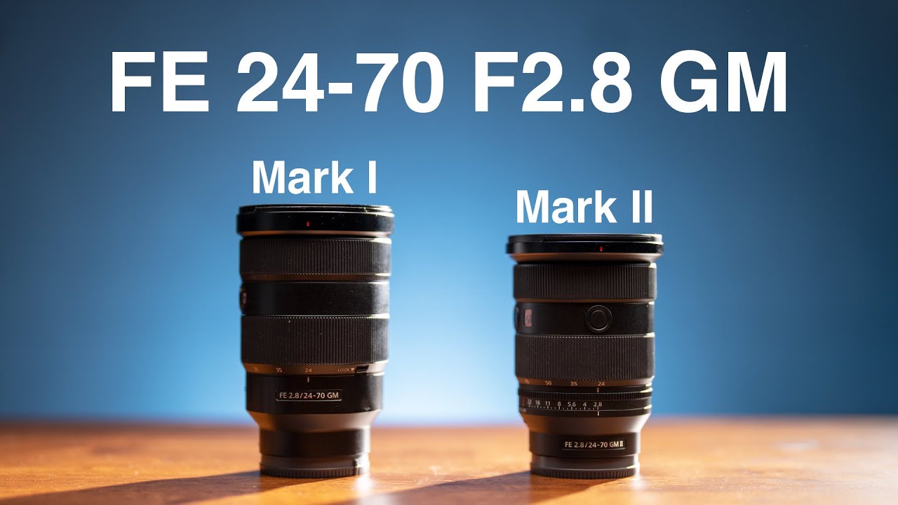 Sony 24-70mm F2.8 GM Vs Mark II Lens Review