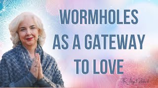 Wormholes As A Gateway To Love: Light Code Activation