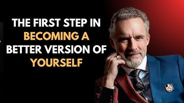 The First Step in Becoming a Better Version of Yourself | Jordan Peterson Speech