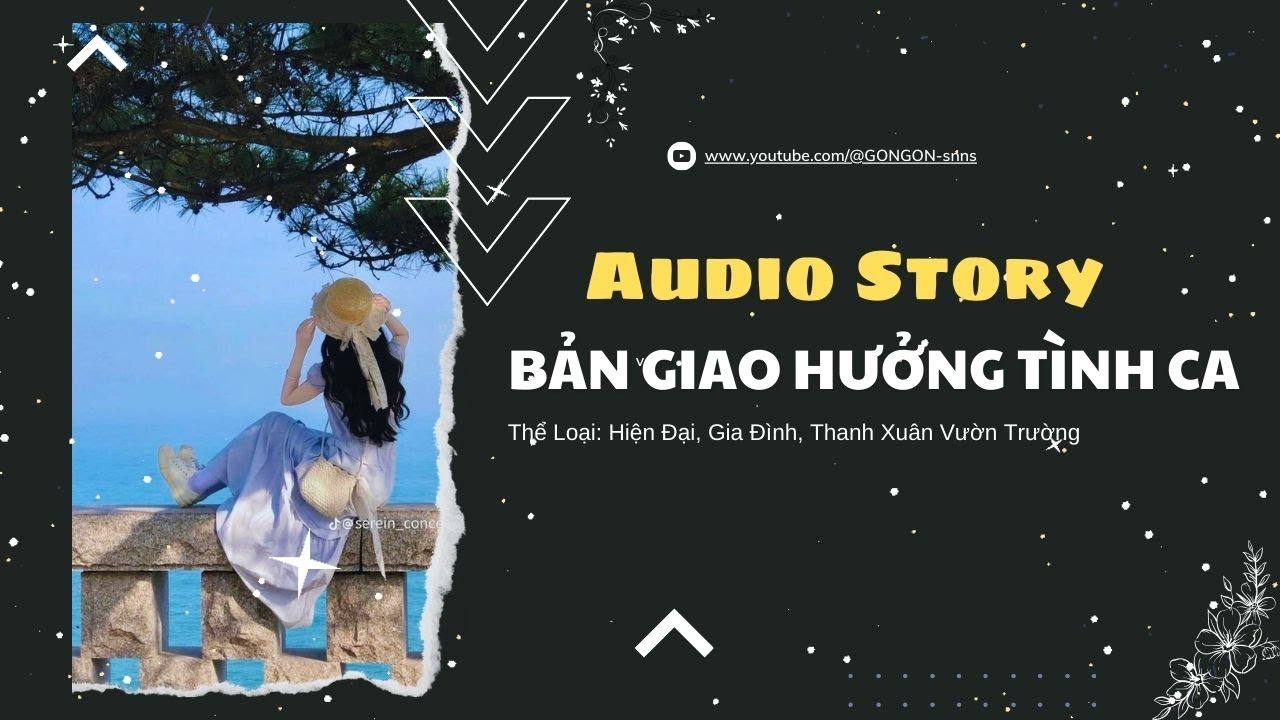 [TRUYỆN AUDIO] || BẢN GIAO HƯỞNG TÌNH CA || GONGON