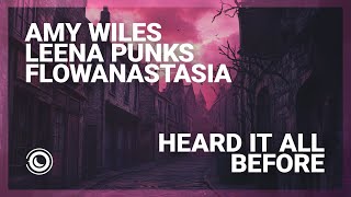 Amy Wiles, Leena Punks & flowanastasia - Heard It All Before (Extended Mix)
