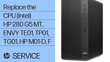 Replace the CPU (Intel) | HP 280 G5 MT, ENVY TE01-000, TP01-000, TG01-000, HP M01-D0000, F0000 | HP