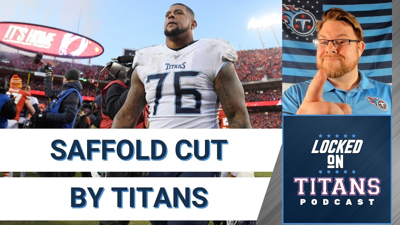 Titans Cut Saffold & More, Current Cap Situation & Secondary Free Agency Preview