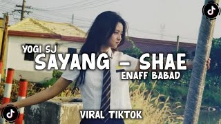 DJ SAYANG APA KABAR DENGANMU SHAE ENAFF BABAD VIRAL TIKTOK TERBARU - YOGI SJ RMX