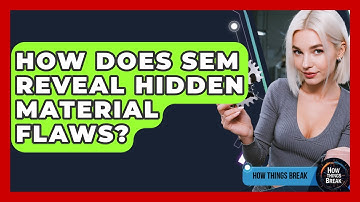 How Does SEM Reveal Hidden Material Flaws? - How Things Break