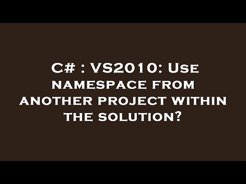 C# : VS2010: Use namespace from another project within the solution?