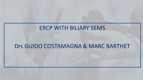 ERCP with biliary SEMS - 37th GEEW -  June 2019 - Experts: Profs. Guido Costamagna and Marc Barthet