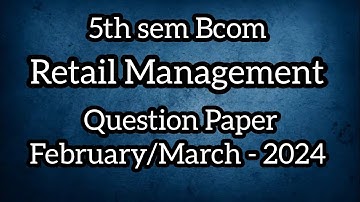 5th sem Bcom ll Retail Management ll Question Paper February/March - 2024 ll @Tutor_from_home