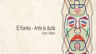 El Kanka - Ante la duda (Lyric Video) chords