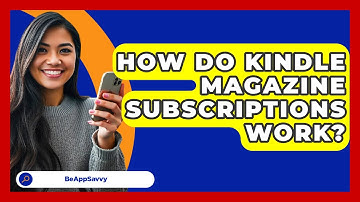 How Do Kindle Magazine Subscriptions   Work? - Be App Savvy