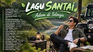 LAGU SANTAI YANG BIKIN ADEM DAN MENENANGKAN PIKIRAN | POP NOSTALGIA YANG BIKIN KANGEN