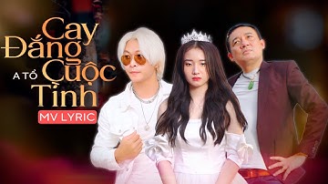 CAY ĐẮNG CUỘC TÌNH - A TỔ | MV LYRIC