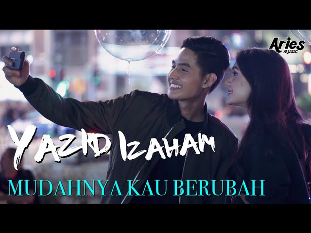 Yazid Izaham - Mudahnya Kau Berubah (Official Music Video with Lyric) class=
