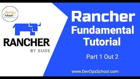 Rancher Fundamental Tutorial in 60 minutes| Part 1 Out 2