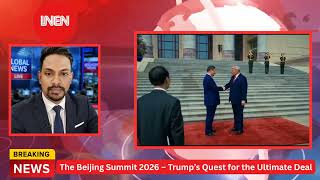 The Historic 2026 Beijing Summit | Musk, Cook & Global Trade Deal | INEN News