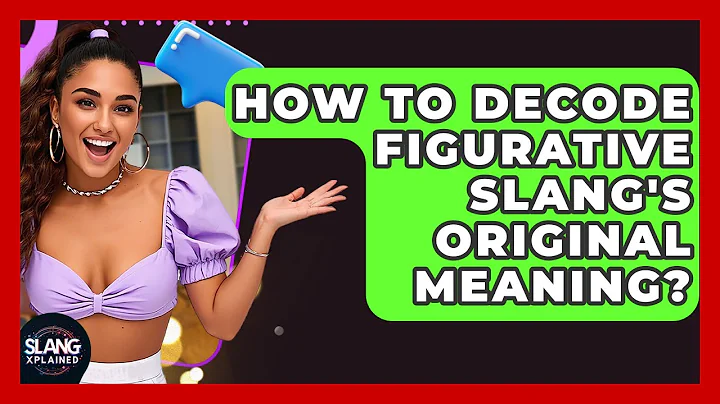 How To Decode Figurative Slang's Original Meaning? - SlangXplained