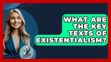 What Are The Key Texts Of Existentialism? - Philosophy Beyond