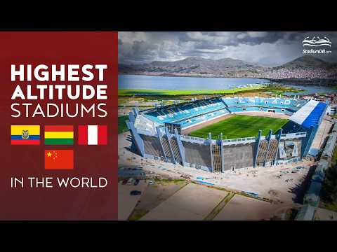 🌎 HIGHEST-ALTITUDE Stadiums in the World