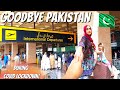 WE ARE LEAVING PAKISTAN! GOODBYE