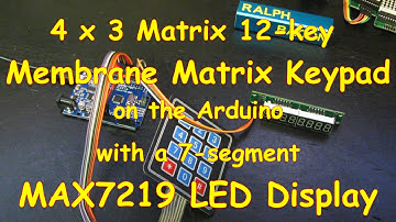 #13 Matrix Membrane Switch (12-key 4x3) an Arduino PLUS a LED MAX7219 display