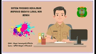 PKWU KELAS 10  SISTEM PRODUKSI KERAJINAN INSPIRASI BUDAYA LOKAL NON BENDA