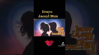 Erayo Jaceyl Ah Aad U Macaan Badan Mcn