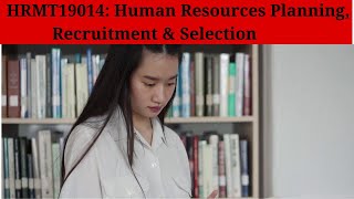 HRMT19014: Human Resources Planning, Recruitment & Selection
