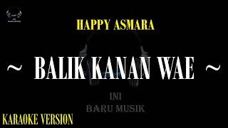 BALIK KANAN WAE -  Happy Asmara - Akustik Karaoke - Audio Jernih - Lagu Jawa